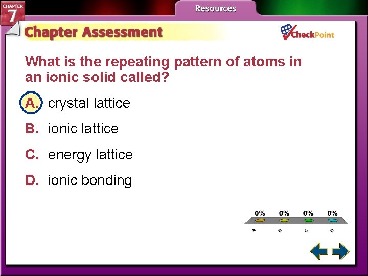 What is the repeating pattern of atoms in an ionic solid called? A. crystal