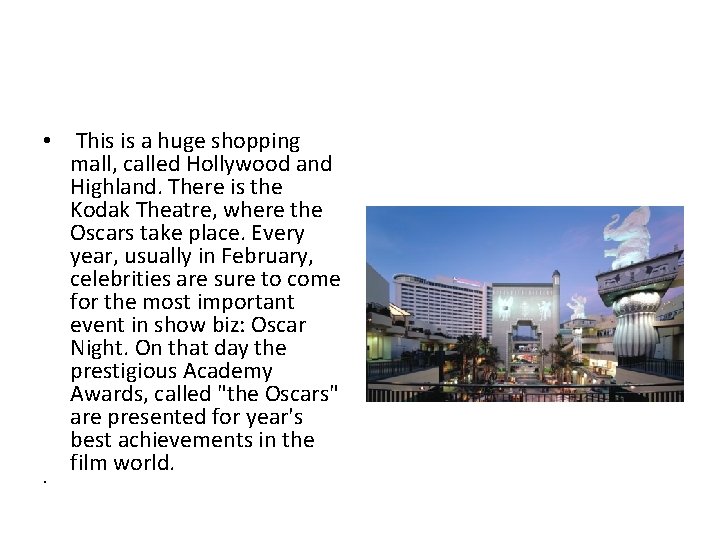• This is a huge shopping mall, called Hollywood and Highland. There is • This is a huge shopping mall, called Hollywood and Highland. There is