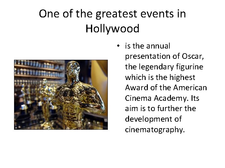 One of the greatest events in Hollywood • is the annual presentation of Oscar,