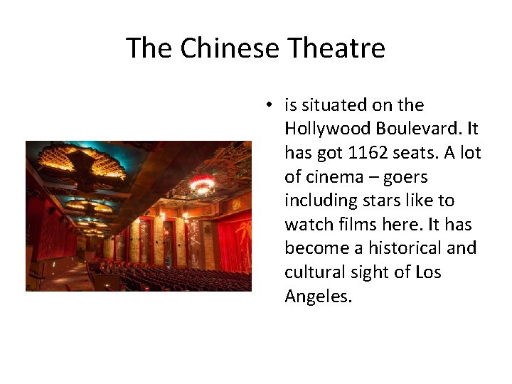 The Chinese Theatre • is situated on the Hollywood Boulevard. It has got 1162