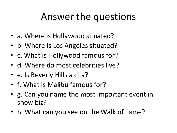 Answer the questions a. Where is Hollywood situated? b. Where is Los Angeles situated? Answer the questions a. Where is Hollywood situated? b. Where is Los Angeles situated?