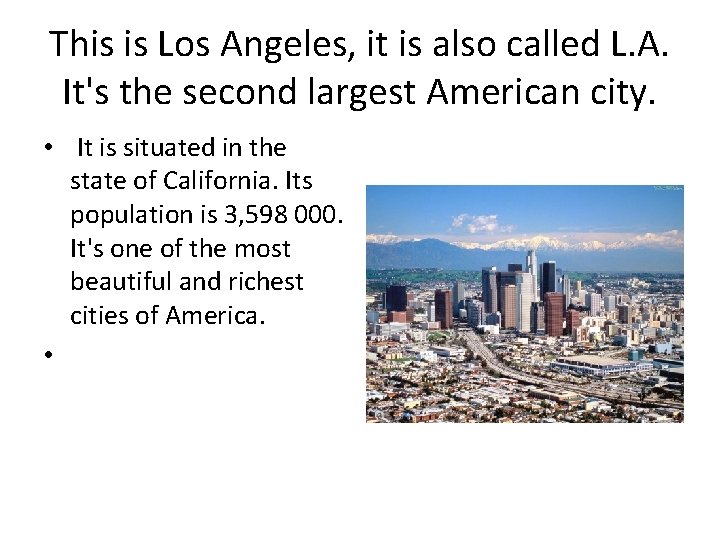 This is Los Angeles, it is also called L. A. It's the second largest This is Los Angeles, it is also called L. A. It's the second largest