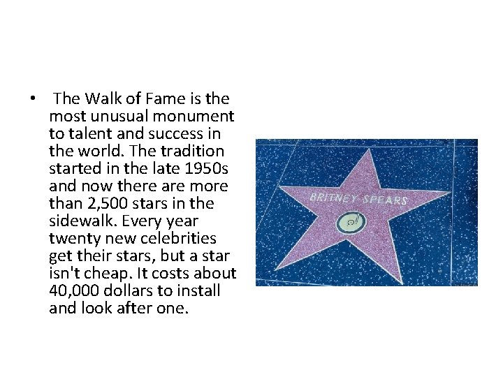• The Walk of Fame is the most unusual monument to talent and • The Walk of Fame is the most unusual monument to talent and