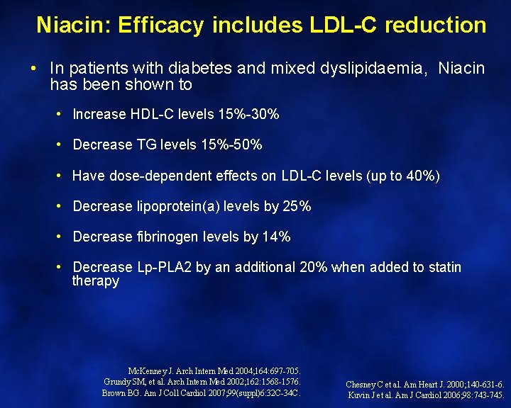 Niacin: Efficacy includes LDL-C reduction • In patients with diabetes and mixed dyslipidaemia, Niacin