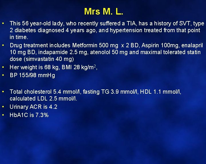 Mrs M. L. • This 56 year-old lady, who recently suffered a TIA, has