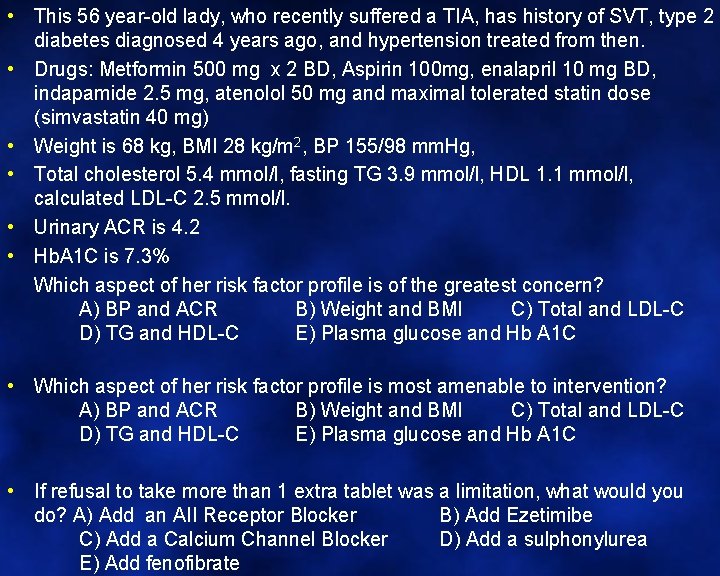  • This 56 year-old lady, who recently suffered a TIA, has history of