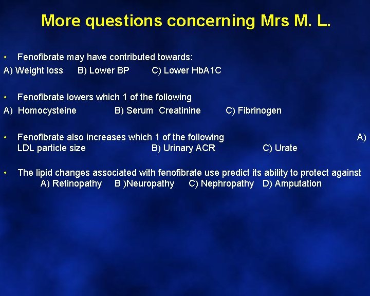 More questions concerning Mrs M. L. • Fenofibrate may have contributed towards: A) Weight