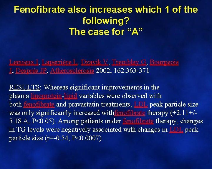 Fenofibrate also increases which 1 of the following? The case for “A” Lemieux I,