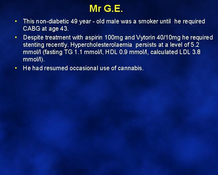 Mr G. E. • This non-diabetic 49 year - old male was a smoker