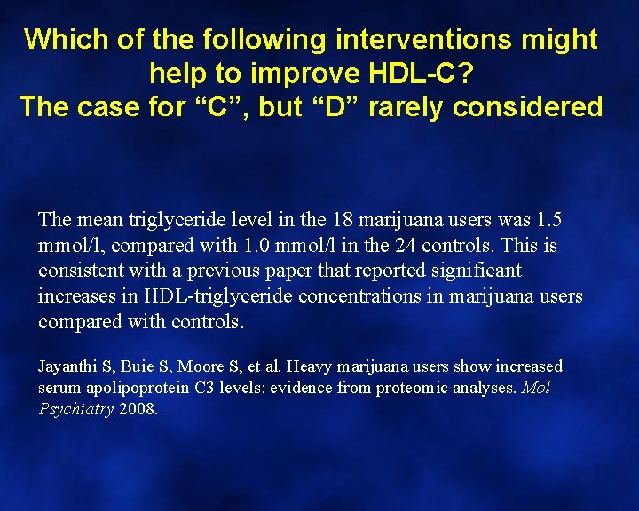 Which of the following interventions might help to improve HDL-C? The case for “C”,