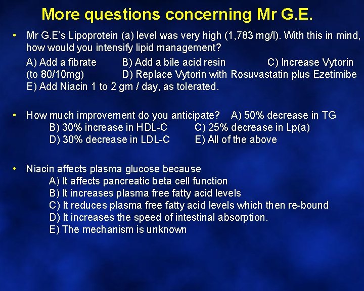 More questions concerning Mr G. E. • Mr G. E’s Lipoprotein (a) level was