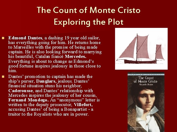The Count of Monte Cristo Exploring the Plot Edmond Dantes, a dashing 19 year