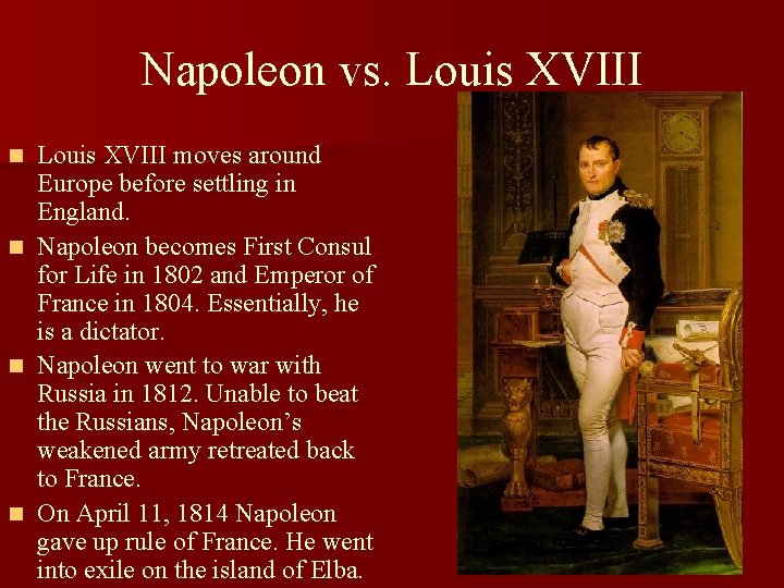 Napoleon vs. Louis XVIII n n Louis XVIII moves around Europe before settling in