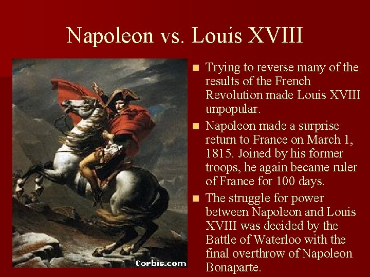 Napoleon vs. Louis XVIII Trying to reverse many of the results of the French