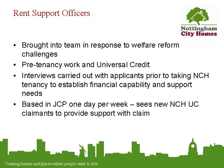 Rent Support Officers • Brought into team in response to welfare reform challenges •