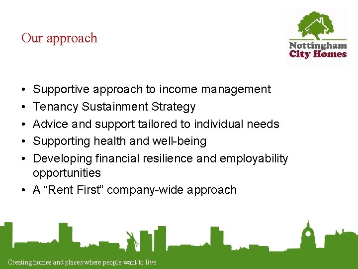 Our approach • • • Supportive approach to income management Tenancy Sustainment Strategy Advice