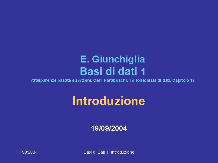 E. Giunchiglia Basi di dati 1 (trasparenze basate su Atzeni, Ceri, Paraboschi, Torlone: Basi