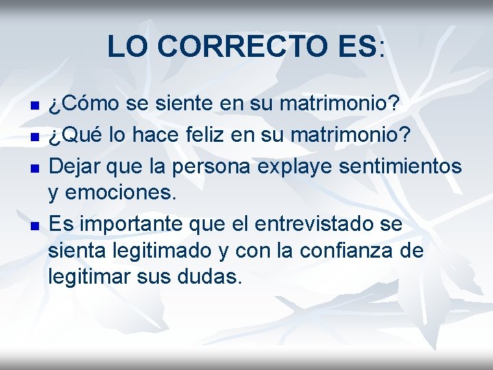 LO CORRECTO ES: n n ¿Cómo se siente en su matrimonio? ¿Qué lo hace