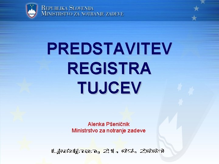 PREDSTAVITEV REGISTRA TUJCEV Alenka Pšeničnik Ministrstvo za notranje zadeve 
