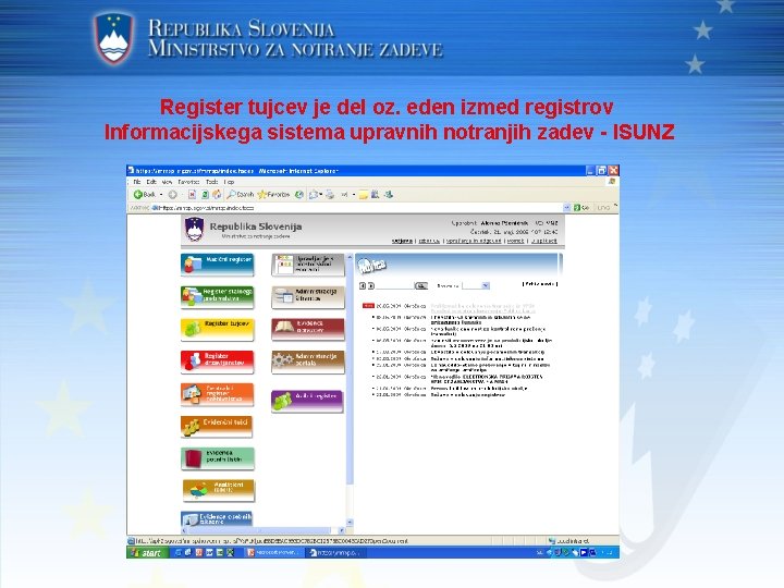 Register tujcev je del oz. eden izmed registrov Informacijskega sistema upravnih notranjih zadev -