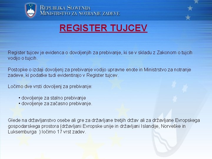 REGISTER TUJCEV Register tujcev je evidenca o dovoljenjih za prebivanje, ki se v skladu