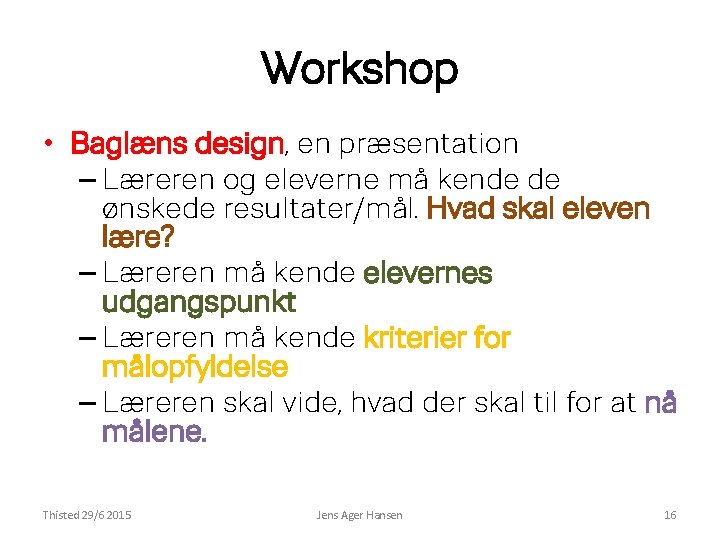 Workshop • Baglæns design, en præsentation – Læreren og eleverne må kende de ønskede