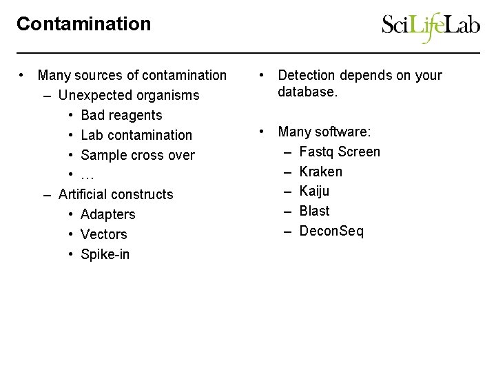 Contamination • Many sources of contamination – Unexpected organisms • Bad reagents • Lab