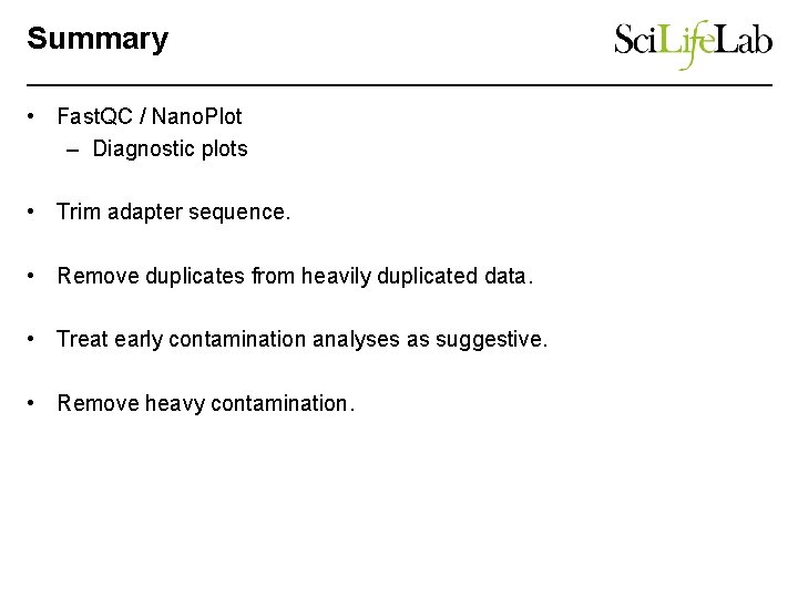 Summary • Fast. QC / Nano. Plot – Diagnostic plots • Trim adapter sequence.