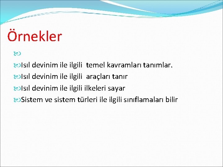 Örnekler Isıl devinim ile ilgili temel kavramları tanımlar. Isıl devinim ile ilgili araçları tanır