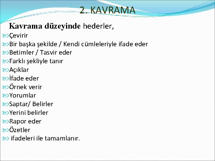 2. KAVRAMA Kavrama düzeyinde hederler, Çevirir Bir başka şekilde / Kendi cümleleriyle ifade eder