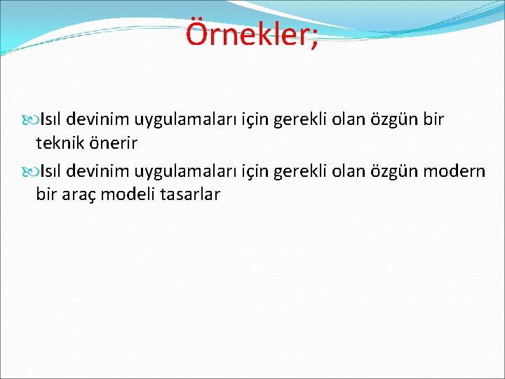 Örnekler; Isıl devinim uygulamaları için gerekli olan özgün bir teknik önerir Isıl devinim uygulamaları