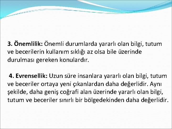 3. Önemlilik: Önemli durumlarda yararlı olan bilgi, tutum ve becerilerin kullanım sıklığı az olsa