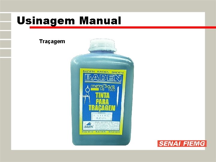 Usinagem Manual Traçagem Usinagem Manual Traçagem