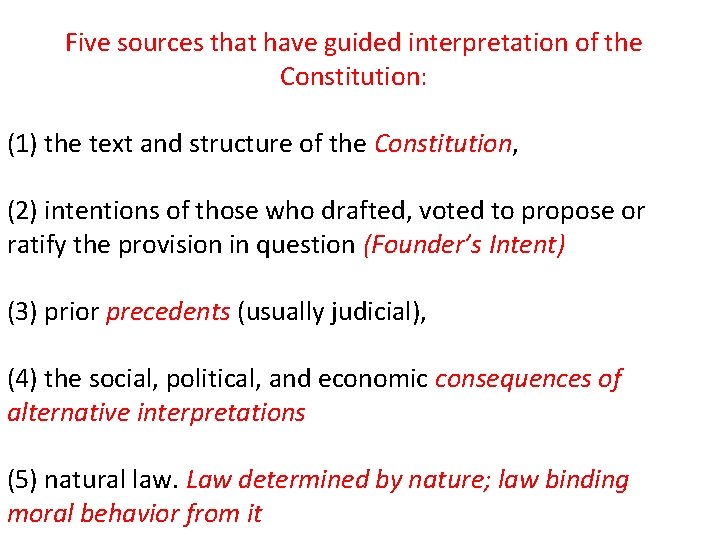 Five sources that have guided interpretation of the Constitution: (1) the text and structure