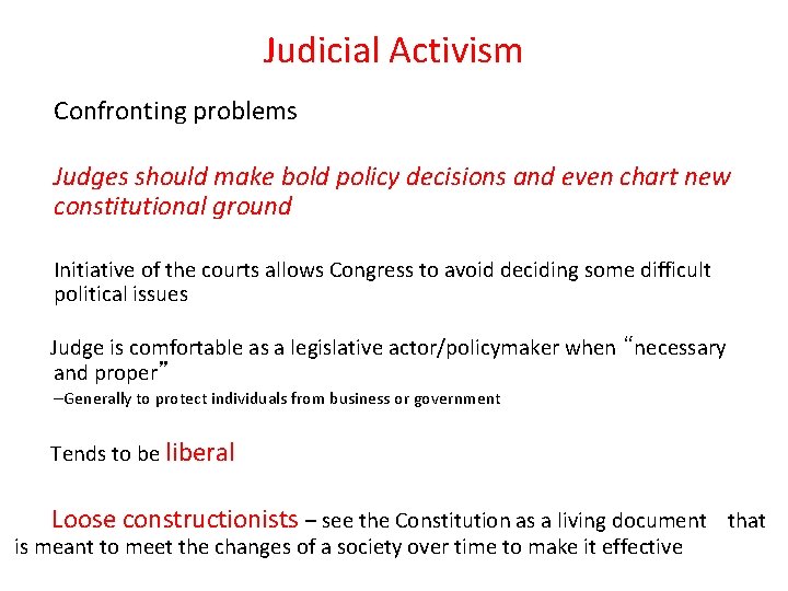 Judicial Activism Confronting problems Judges should make bold policy decisions and even chart new