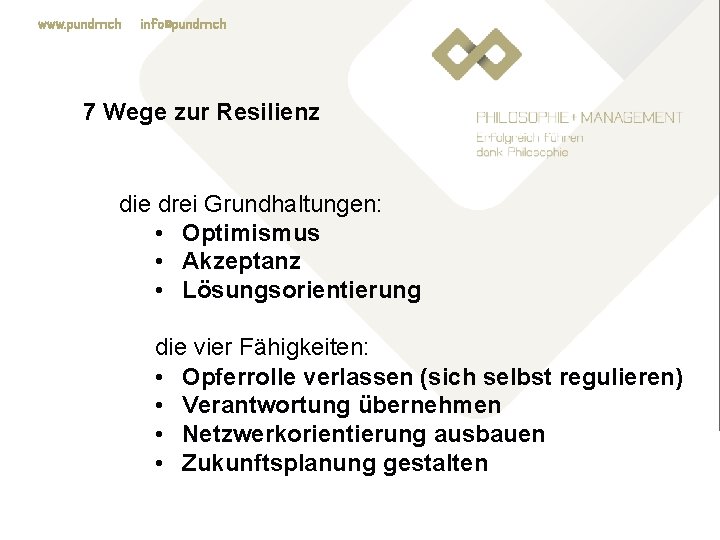 www. pundm. ch info@pundm. ch 7 Wege zur Resilienz die drei Grundhaltungen: • Optimismus
