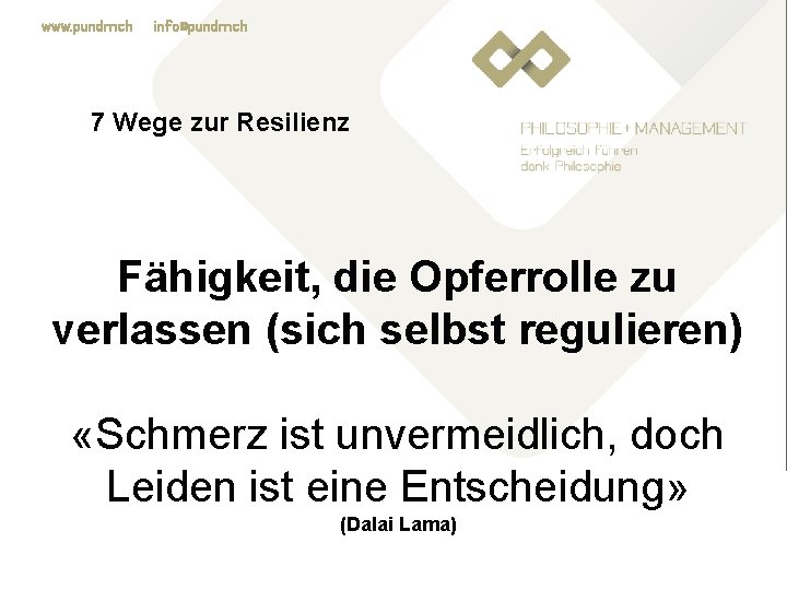 www. pundm. ch info@pundm. ch 7 Wege zur Resilienz Fähigkeit, die Opferrolle zu verlassen