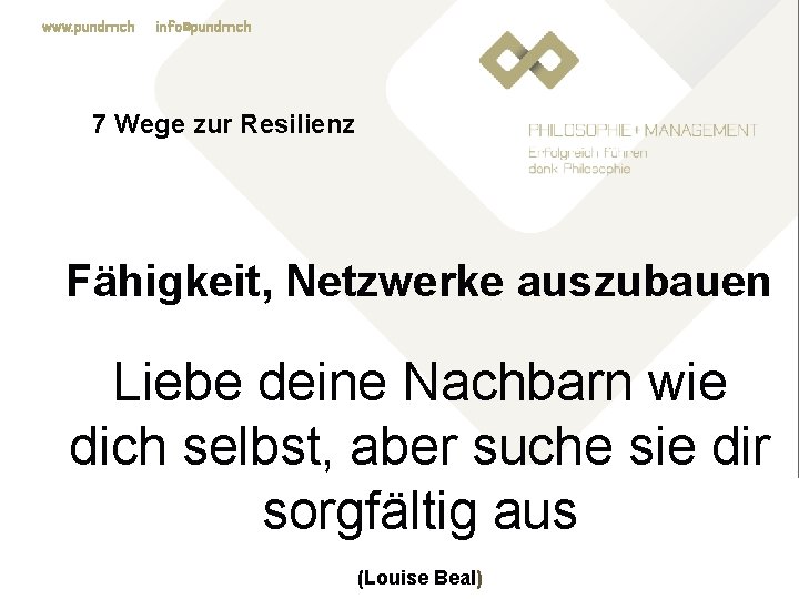 www. pundm. ch info@pundm. ch 7 Wege zur Resilienz Fähigkeit, Netzwerke auszubauen Liebe deine