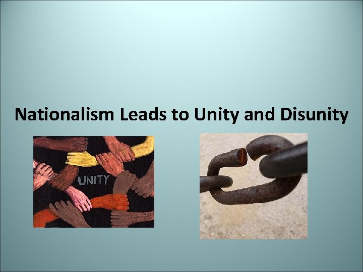 Nationalism Leads to Unity and Disunity 