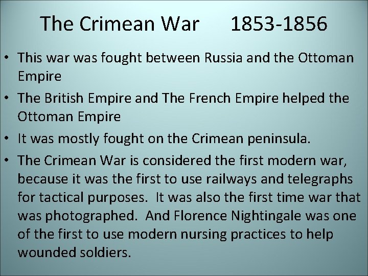 The Crimean War 1853 -1856 • This war was fought between Russia and the