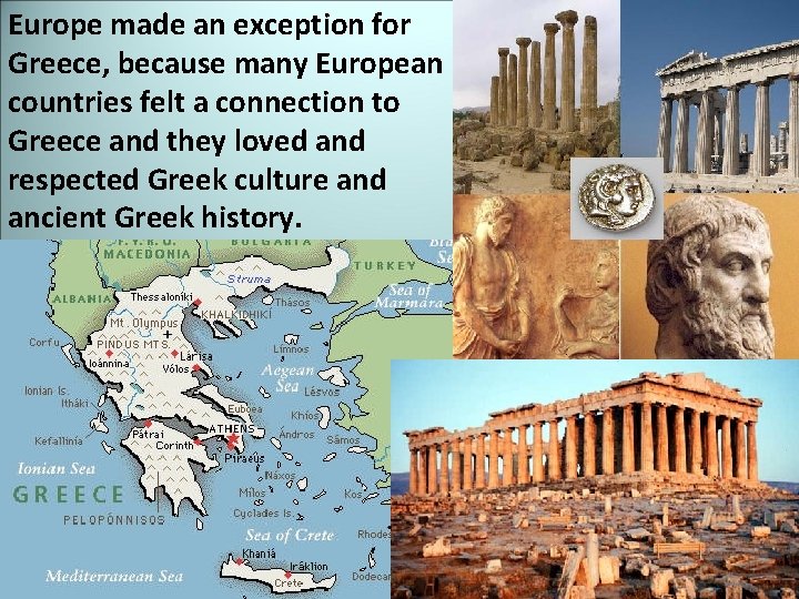 Europe made an exception for Greece, because many European countries felt a connection to