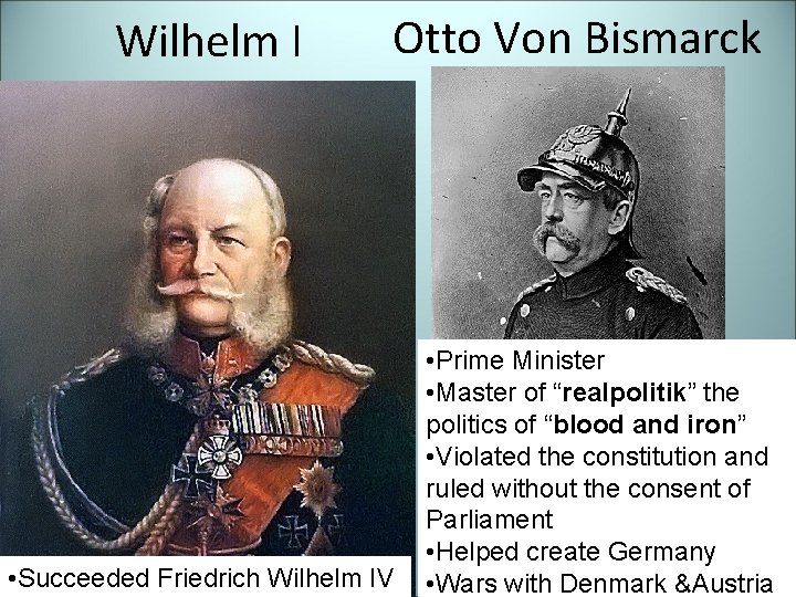Wilhelm I Otto Von Bismarck • Succeeded Friedrich Wilhelm IV • Prime Minister •