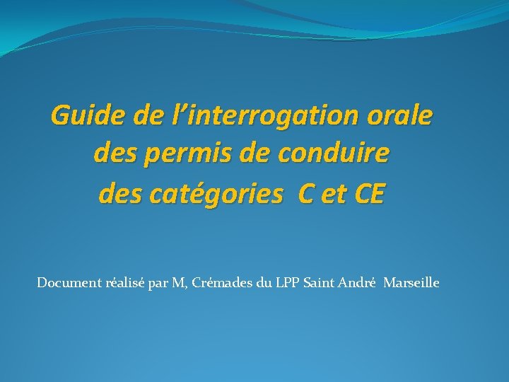 Guide de l’interrogation orale des permis de conduire des catégories C et CE Document