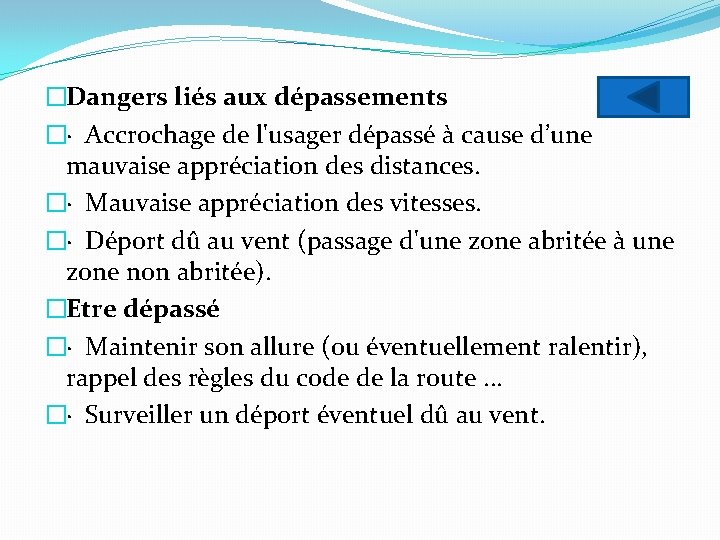 �Dangers liés aux dépassements �· Accrochage de l'usager dépassé à cause d’une mauvaise appréciation