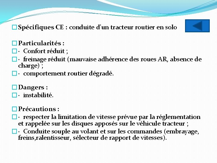 �Spécifiques CE : conduite d’un tracteur routier en solo �Particularités : �· Confort réduit