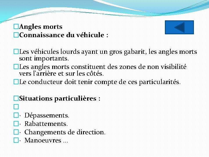 �Angles morts �Connaissance du véhicule : �Les véhicules lourds ayant un gros gabarit, les