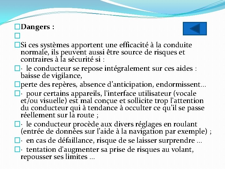 �Dangers : � �Si ces systèmes apportent une efficacité à la conduite normale, ils