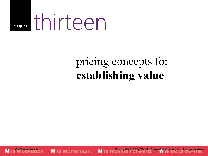 chapter thirteen pricing concepts for establishing value Mc. Graw-Hill/Irwin Copyright © 2013 by The