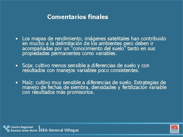 Comentarios finales • Los mapas de rendimiento, imágenes satelitales han contribuido en mucho a
