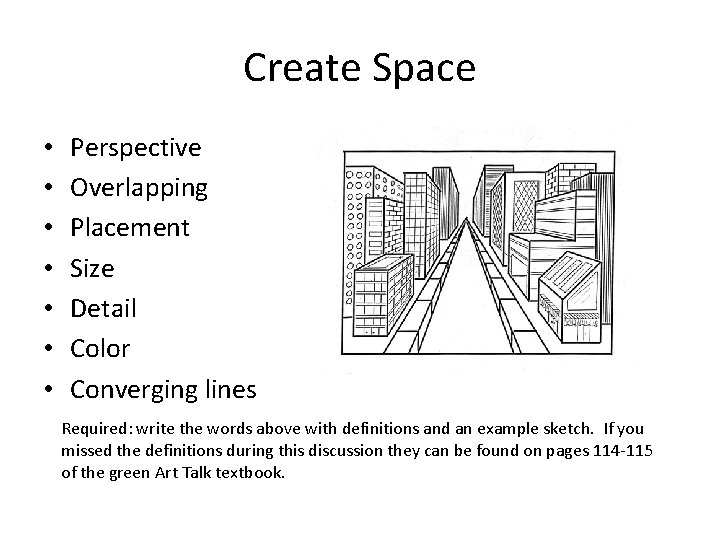 Create Space • • Perspective Overlapping Placement Size Detail Color Converging lines Required: write